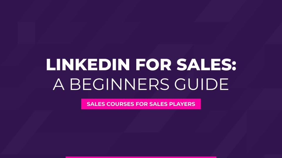 LinkedIn Course for Sales Beginners